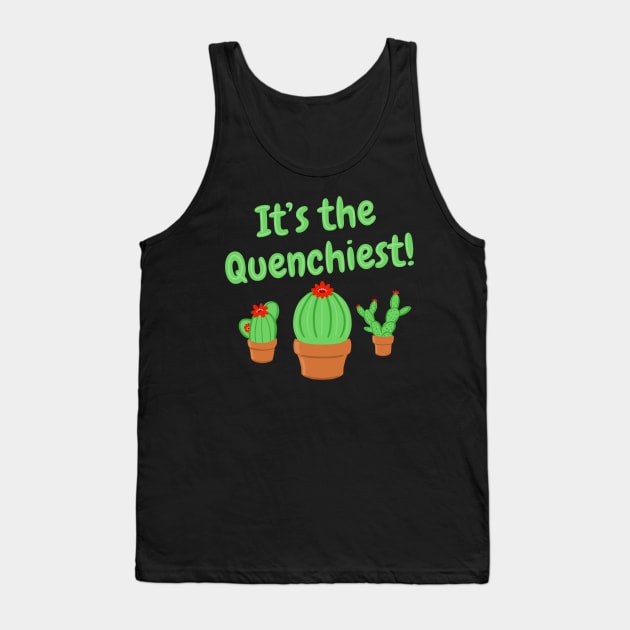It's the Quenchiest Cactus Tank Top by sunnyfuldraws